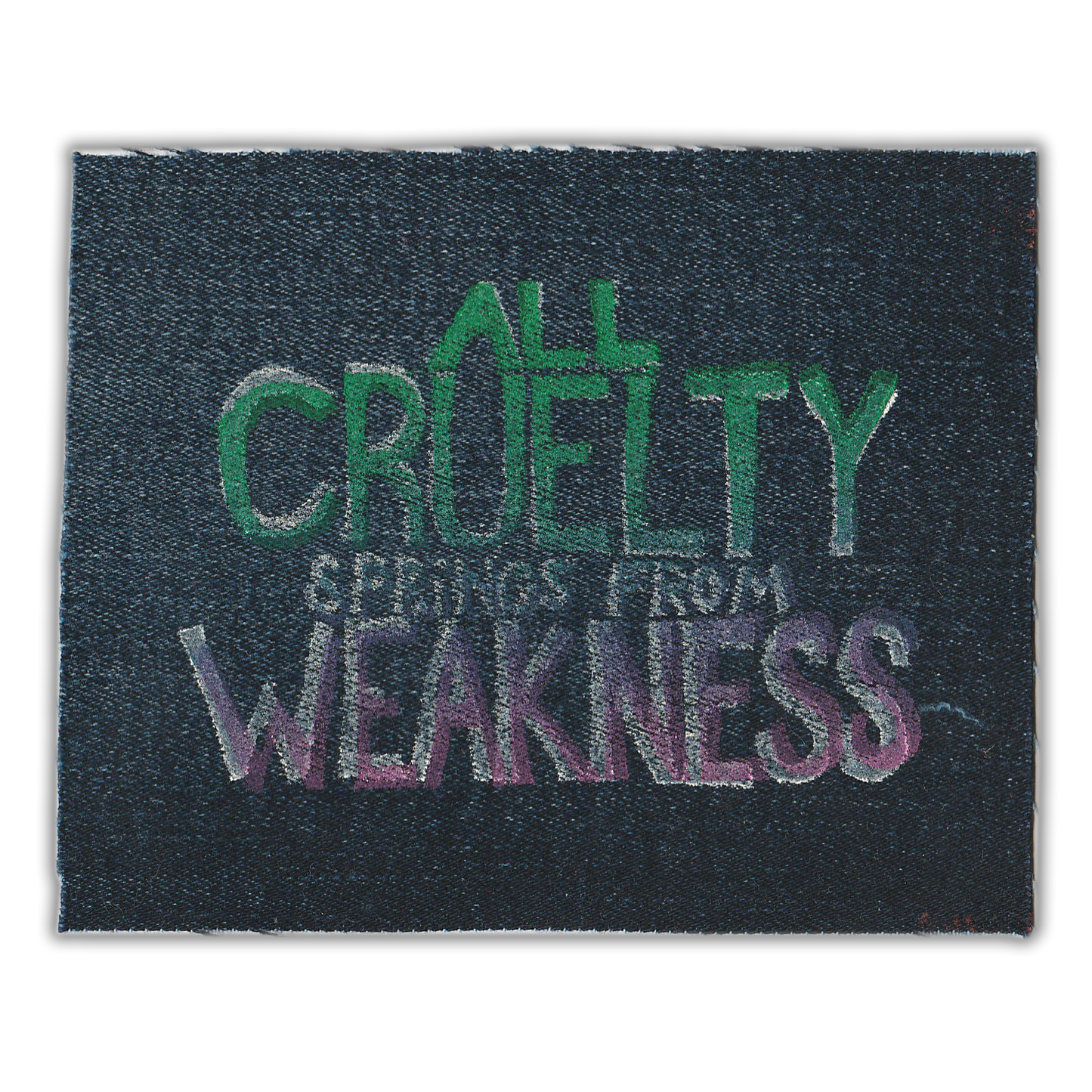 "All Cruelty Springs from Weakness" Upcycled Sew-On Patch (Handmade by Renae)