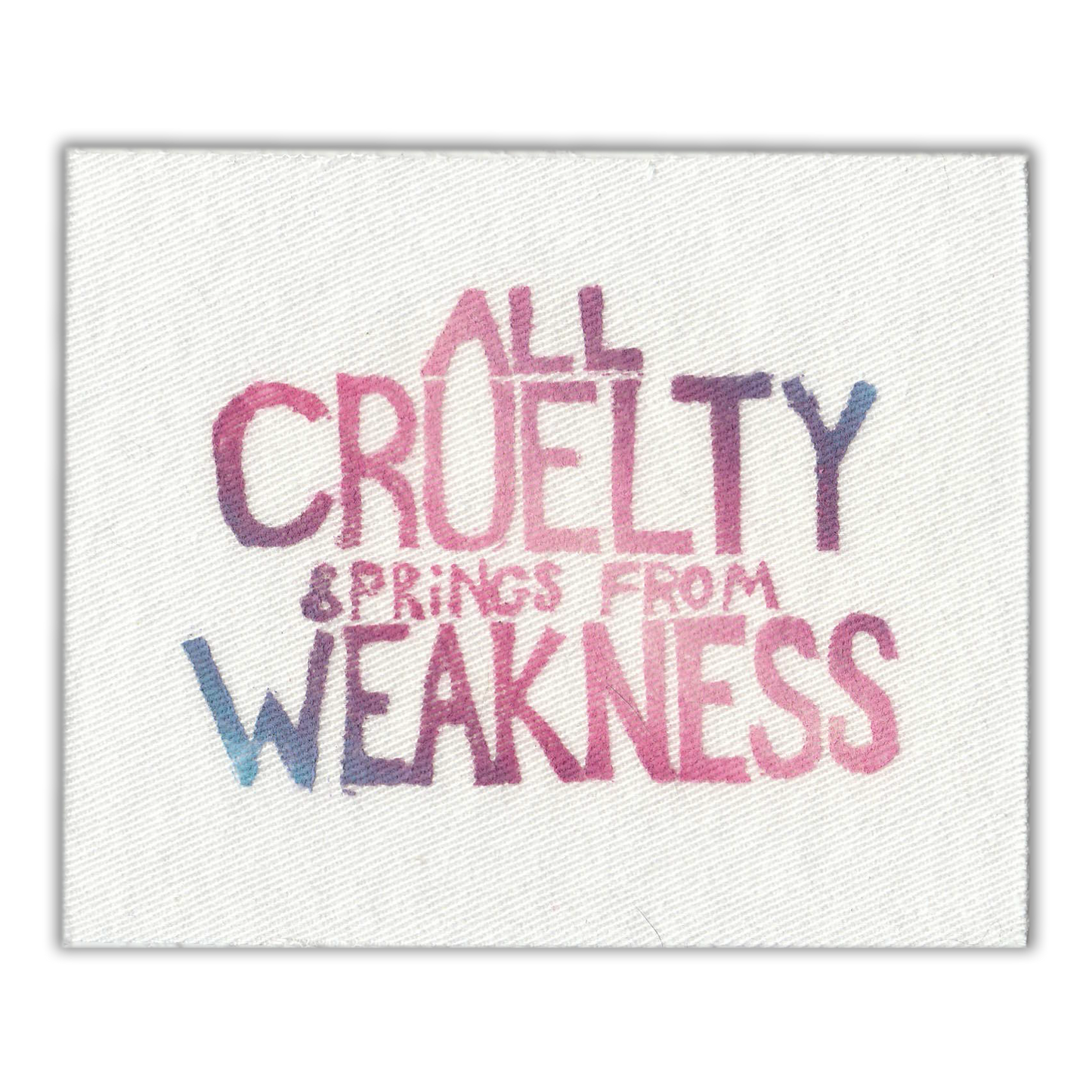 "All Cruelty Springs from Weakness" Upcycled Sew-On Patch (Handmade by Renae)